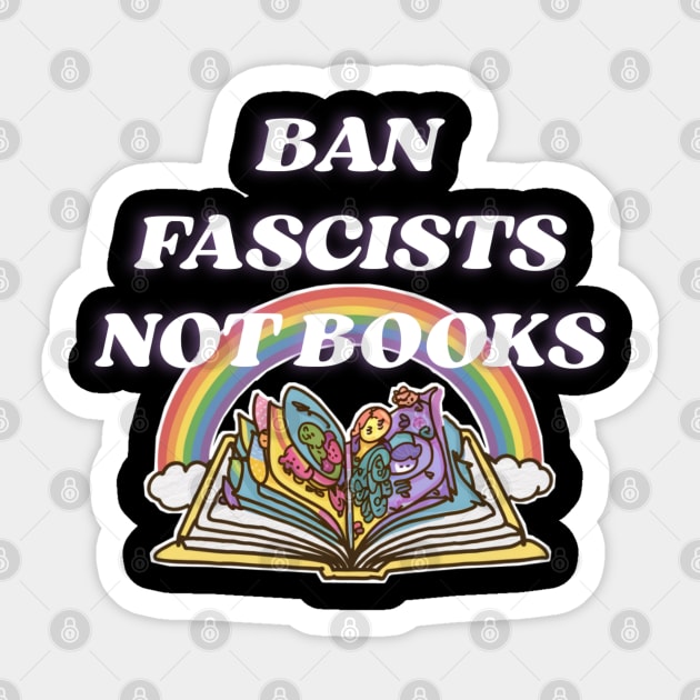 Ban fascists not books Sticker by Qrstore